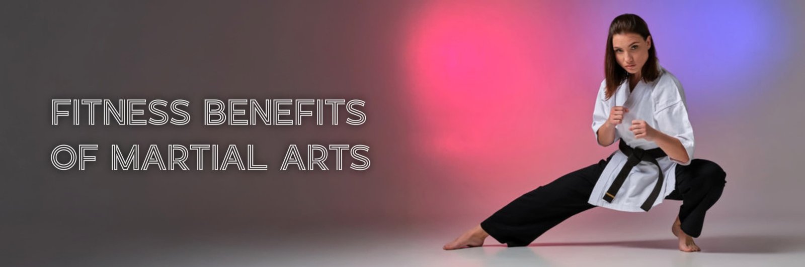 Fitness Benefits of Martial Arts